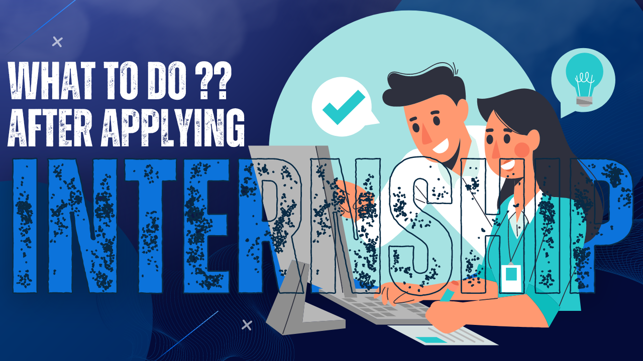 What to Do After Applying for an Internship with us!!