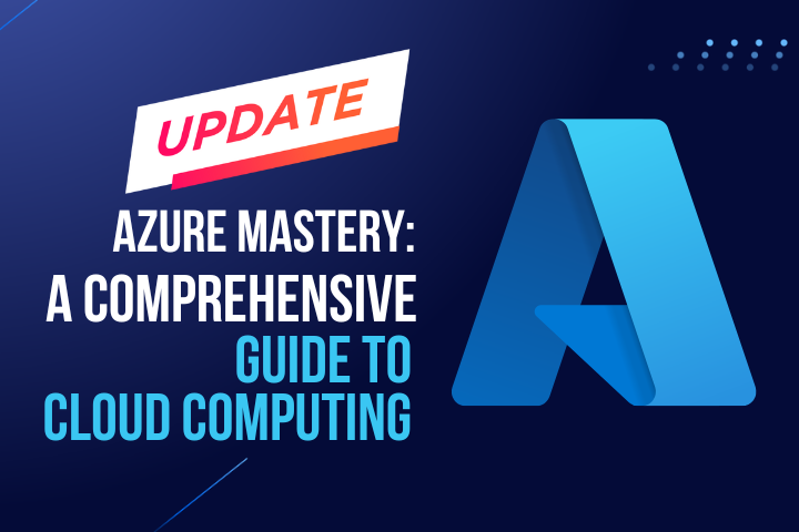 Updated Azure Mastery: A Comprehensive Guide to Cloud Computing
